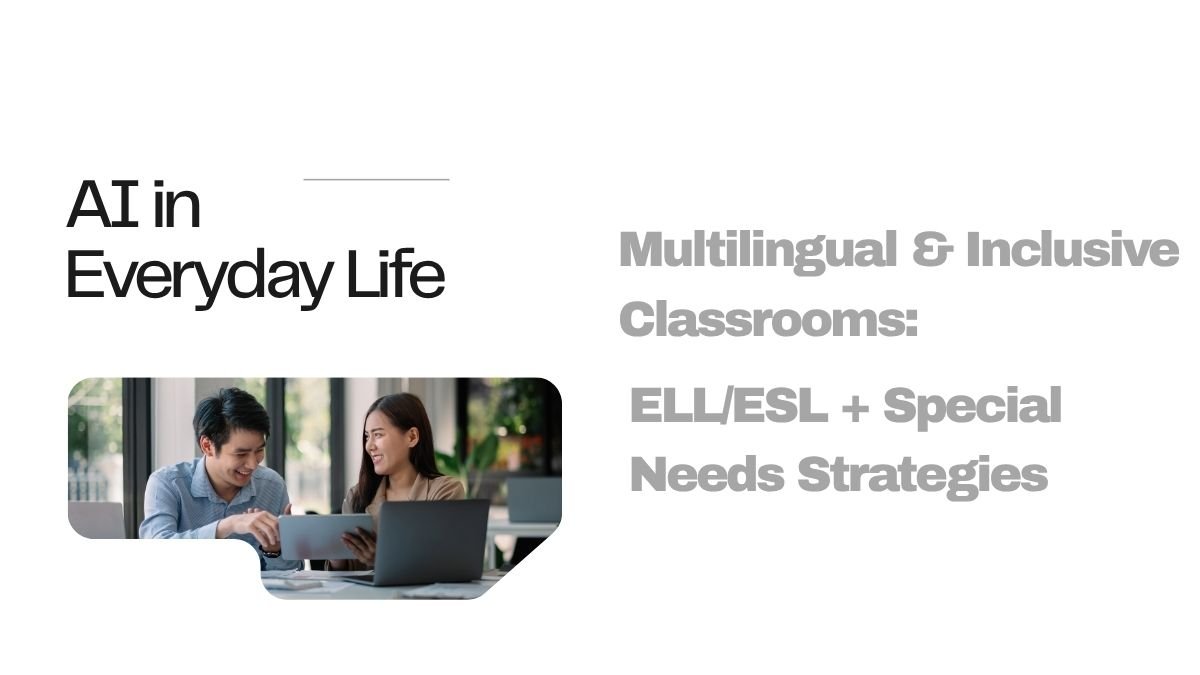 multilingual classrooms, inclusive classrooms, ELL strategies, ESL teaching strategies, special needs education, inclusive education practices,